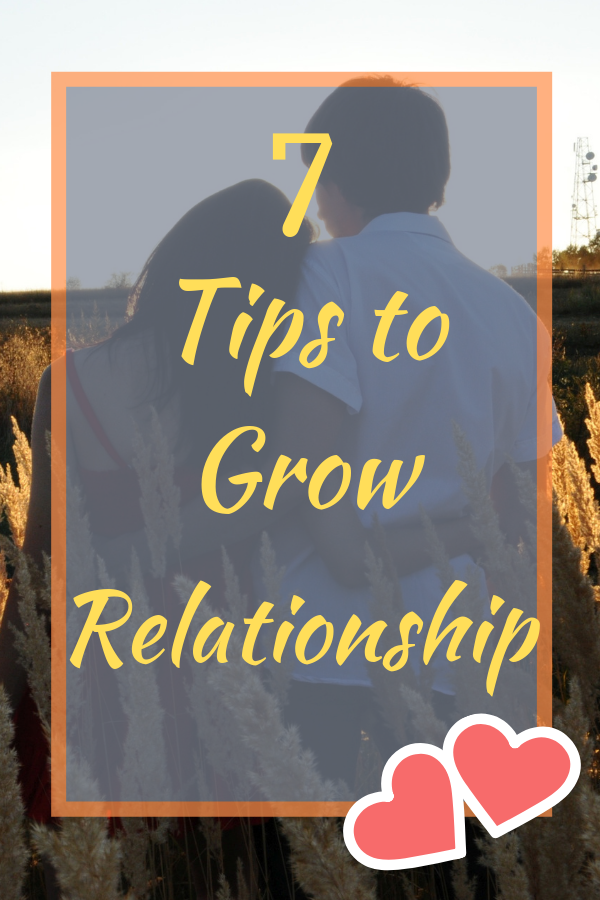 7 Tips to Grow a Relationship
